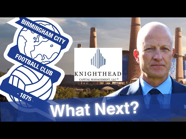 Knighthead WILL NOT Accept Championship Mediocrity! What Next for Birmingham City? #483