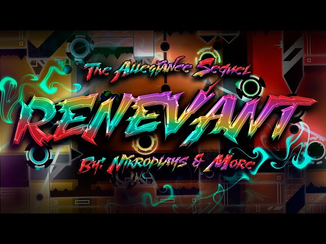 【4K】ALLEGIANCE SEQUEL!!! | "Renevant" by: Nikroplays & More (Extreme Demon) | Geometry Dash 2.1