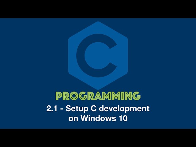 C Programming Tutorial for Beginners 2.1 - Setup C Development on Windows 10