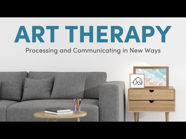 Art Therapy: Processing and Communicating in New Ways | Incorporating Art into Therapy Sessions