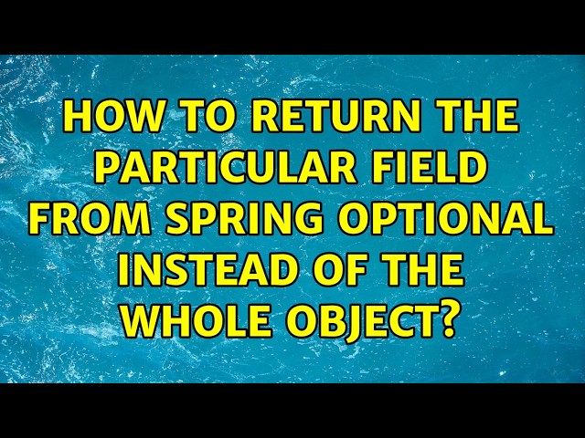 How to return the particular field from Spring Optional instead of the whole object?