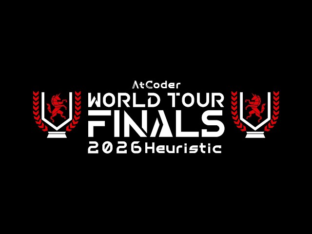 AtCoder World Tour Finals 2026 Heuristic English stream
