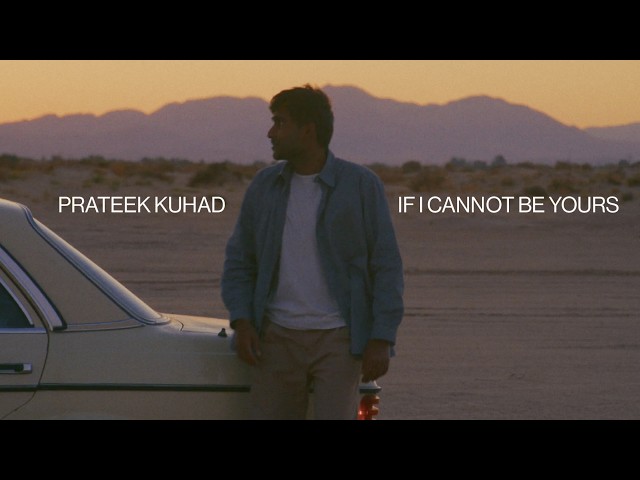 Prateek Kuhad - If I Cannot Be Yours | Official Music Video