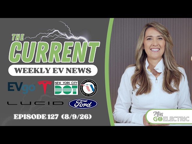 The Current : Weekly EV News Ep # 127 Aug 9, 2026