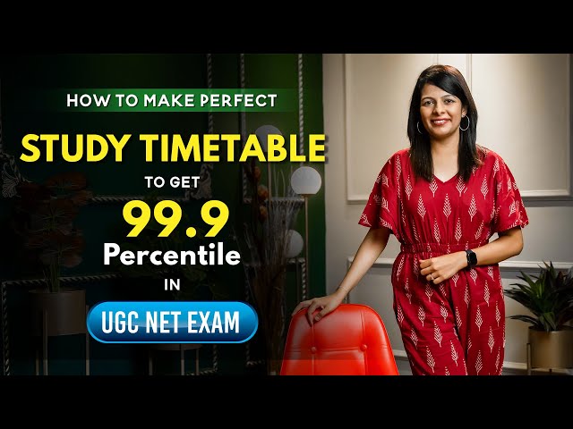 How to make Perfect Study Timetable to get 99.9 Percentile in UGC NET Examination