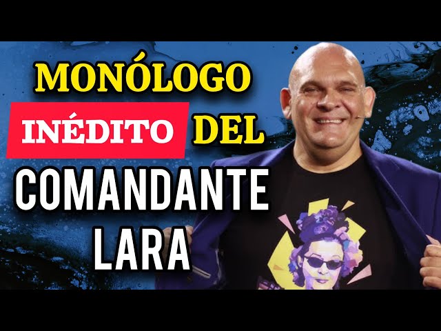 Monólogo Inédito del Comandante Lara | CLUB DE CHISTES