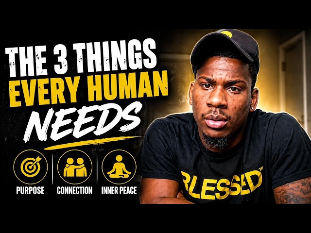 The 3 Things Every Human Needs | Purpose, Connection & Inner Peace