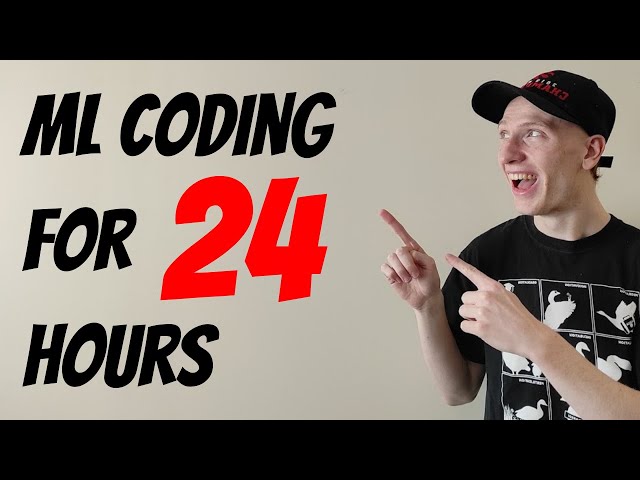 Machine Learning Coding For 24 Hours Straight