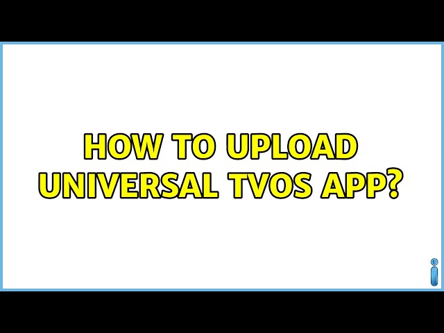 How to upload universal tvOS app?