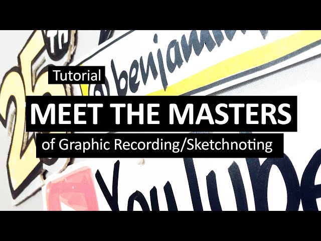 Graphic Recording Tutorial 25 - Meet the Masters of Graphic Recording/Sketchnoting