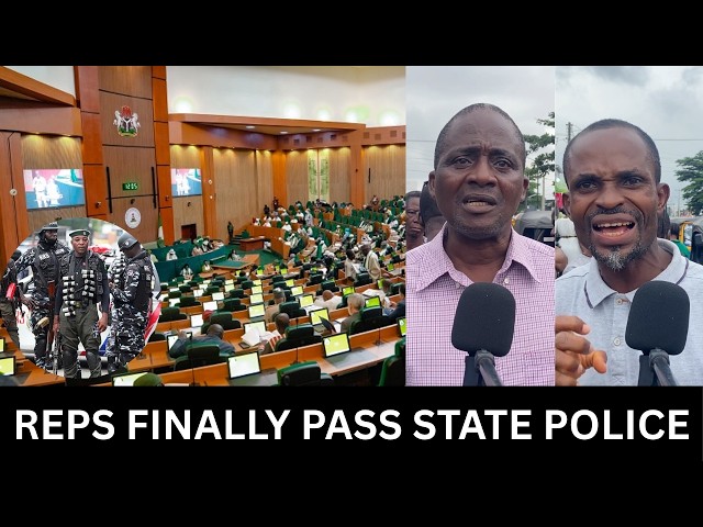 STATE POLICE: NIGERIANS REACT AS DRAMA ERUPTS IN HOUSE OVER BILL