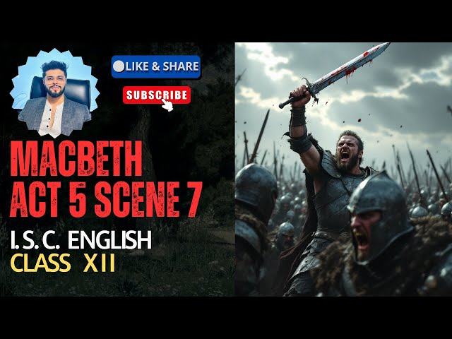 Macbeth Act 5 Scene 7 | ISC Class 12 | ISC 2026