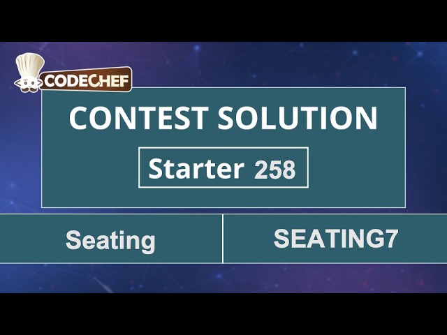 Seating | SEATING7 | Starter 258 | CodeChef Official Solution