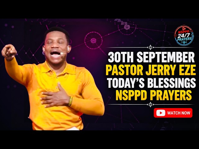 WEDNESDAY 30TH SEPTEMBER PASTOR JERRY EZE TODAY'S BLESSINGS | NSPPD 247 PRAYERS