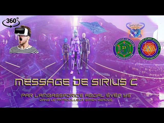 MESSAGE DE SIRIUS C - AMBASSADRICE STELLAIRE ÉVÉA-YS DANS LE PATROUILLEUR SIRIEN - VR 360