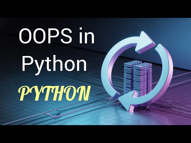 OOP(OBJECT ORIENTED PROGRAMMING) PART - 2 | DAY - 31 | PYTHON PROGRAMMING LANGUAGE| EASY ENGINEERING