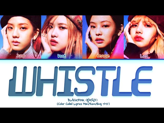 BLACKPINK [Throwback] 'Whistle' Color Coded Lyrics (휘파람) 