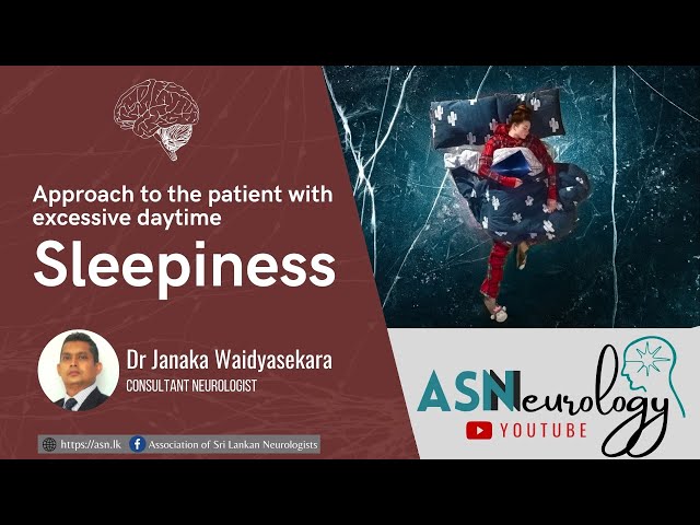 Approach to the patient with excessive daytime sleepiness by Dr Janaka Waidyasekara