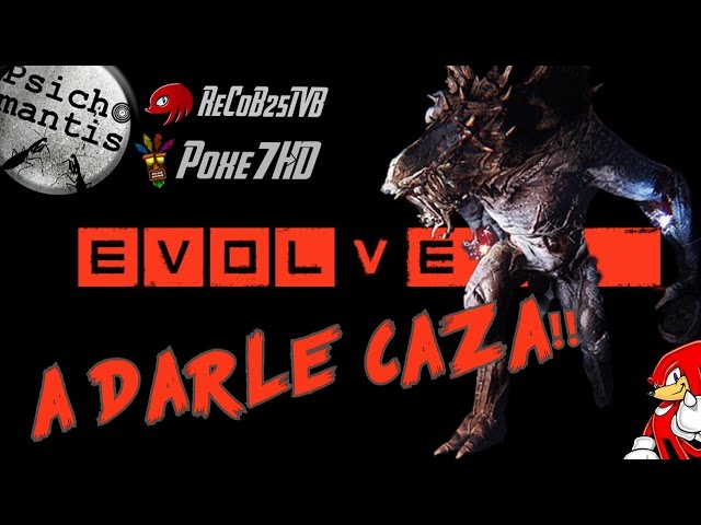 Evolve XBOX ONE A Darle Caza!! con Psichomantis & Poxe7HD - By ReCoB