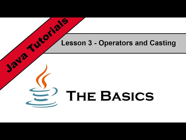 Java Basics Lesson 3 - Operators and Casting
