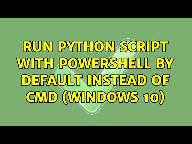 Run Python Script with Powershell by default instead of Cmd (Windows 10)