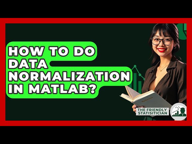 How To Do Data Normalization In MATLAB? - The Friendly Statistician