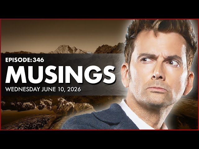 Ep 346: Doctor Who Cancellation Et Al  (Musings Wed June 10, 2026)