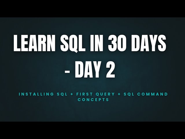 Learn SQL in 30 Days – Day 2 | Installing SQL + First Query + SQL Commands Explained