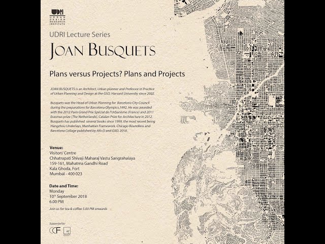 UDRI Public Lecture 'Plans versus Projects? Plans and Projects', by Prof Joan Busquets