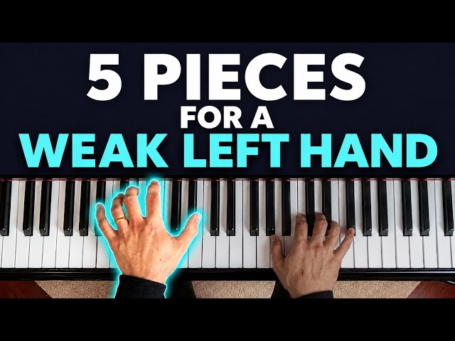 5 Piano Pieces That Will Strengthen Your Left Hand