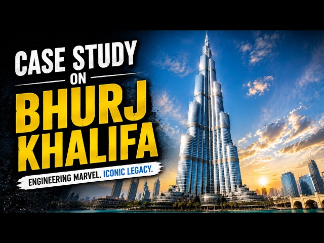 Burj Khalifa Construction Case Study | Engineering Marvel Explained | World's Tallest Building