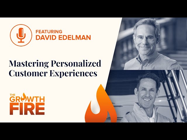 Mastering Personalized Customer Experiences With David Edelman