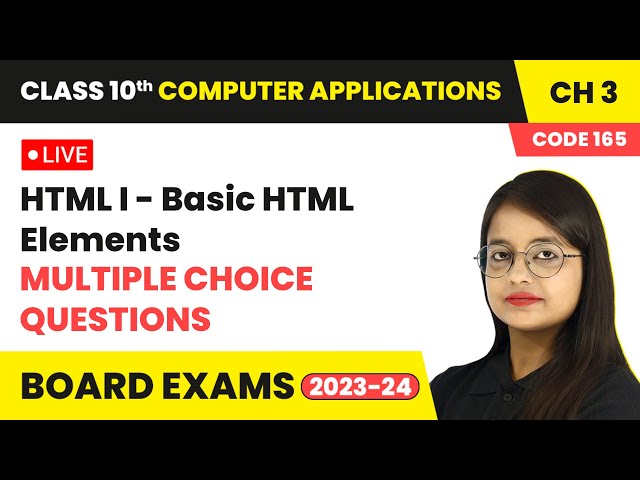 HTML I - Basic HTML Elements - Multiple Choice Questions | Class 10 Computer Applications Chapter 3