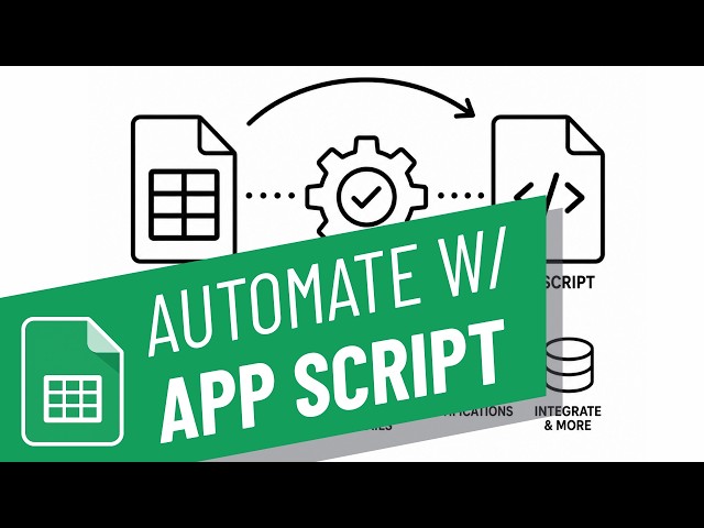 How to Automate Google Sheets with App Script (Full 2026 Guide)