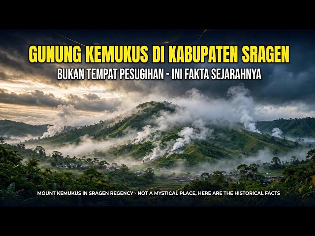 GUNUNG KEMUKUS DI KABUPATEN SRAGEN - BUKAN TEMPAT PESUGIHAN, INI FAKTA SEJARAHNYA! The New Kemukus