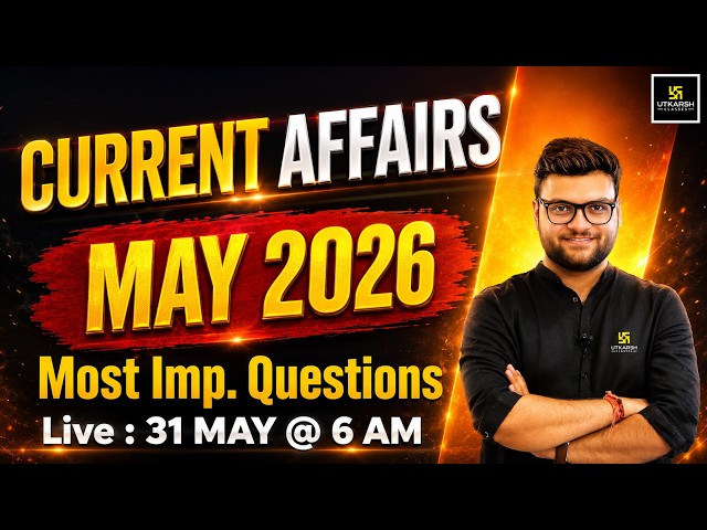 May 2026 Current Affairs Revision | Current Affairs Today | Kumar Gaurav Sir