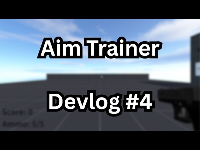 Aim Trainer Devlog #4