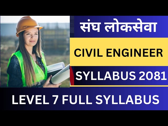 Sangh Loksewa Civil Engineer Level 7 Syllabus | Civil Engineer Loksewa Syllabus 2081 / 82