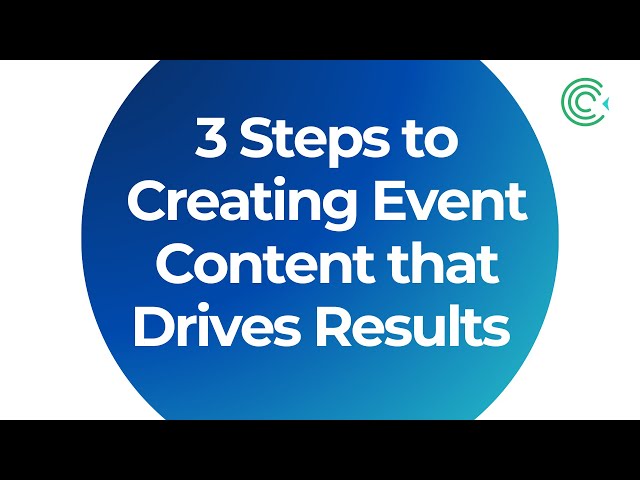 3 Steps to Creating Event Content that Drives Business Results