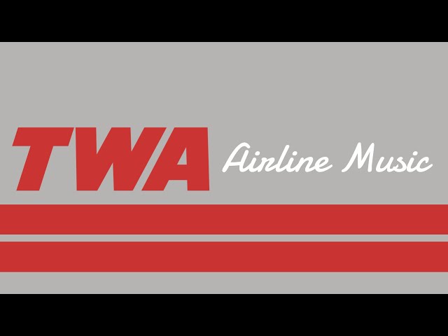 TWA Airlines Boarding Music - Trans World Airlines Official Theme 
