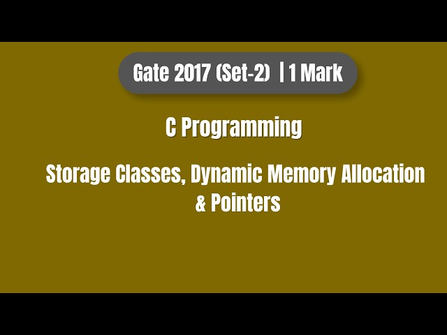 GATE 2017 C Programming PYQ | Storage Classes, malloc() & Pointers