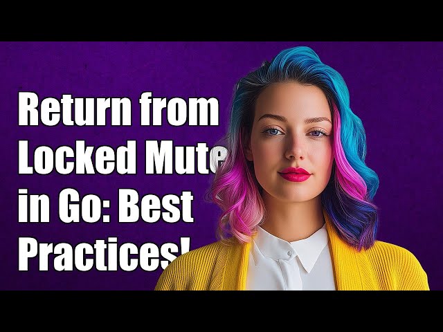 How to Properly Return from a Locked Mutex in Go: Best Practices Explained