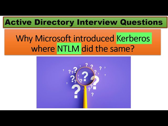 Why Microsoft introduced Kerberos where NTLM did the same?