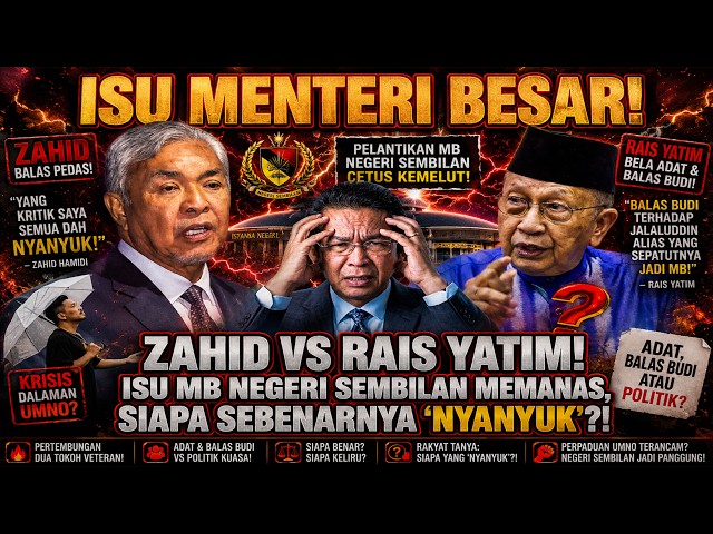 GEMPAK! ZAHID VS RAIS YATIM! ISU MB NEGERI SEMBILAN MEMANAS, SIAPA SEBENARNYA 'NYANYUK'?