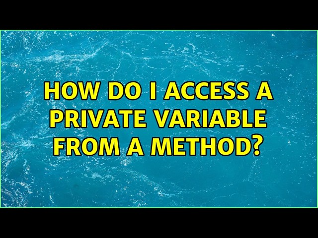 How do I access a private variable from a method?