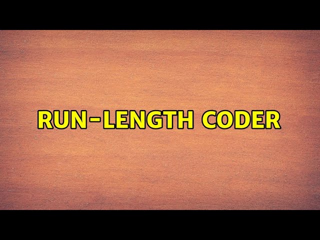 Run-length coder (3 Solutions!!)