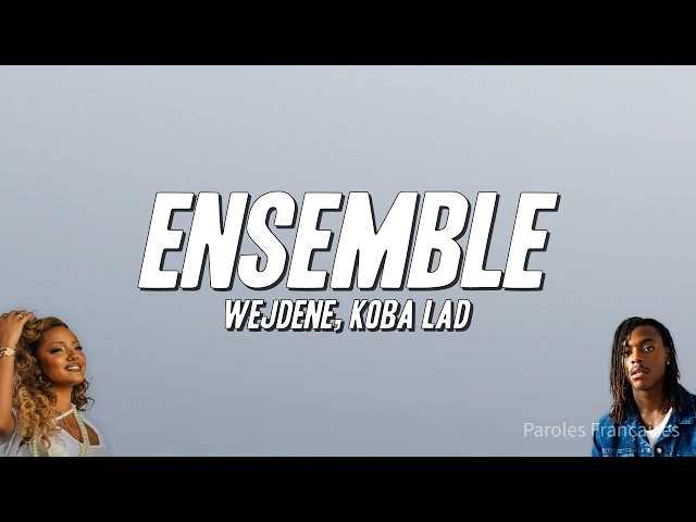 Wejdene - Ensemble ft. Koba LaD (Paroles)