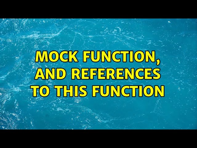 mock function, and references to this function