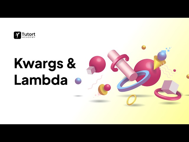 Lambda Functions & kwargs Explained | Python Programming | Tutort Academy