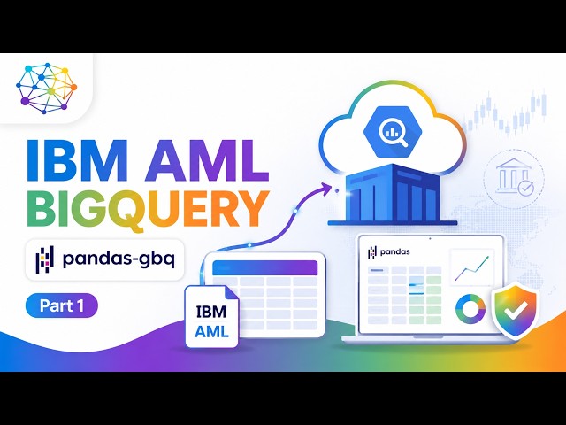 Upload IBM AML Dataset to Google BigQuery | pandas-gbq Setup for AML Data Analysis | Part 1